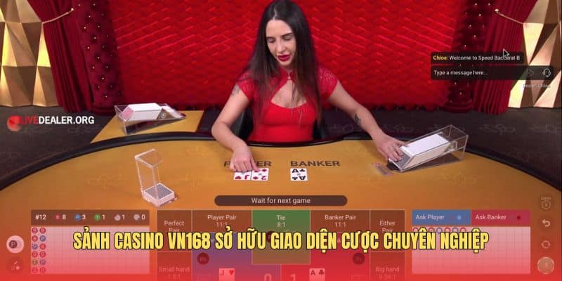Sảnh casino VN168 sở hữu giao diện cược chuyên nghiệp